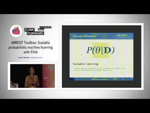 Flink Forward 2016: Ana M. Martinez - AMIDST Toolbox: Scalable probabil. machine learning w/ Flink