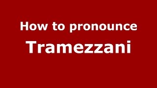 How to pronounce Tramezzani