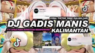 Download lagu DJ GADIS MANIS KALIMANTAN VIRAL YANG KALIAN CARI REMIX BY MASVYN mp3