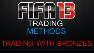 FIFA 13 Ultimate Team - Trading with Bronze Players