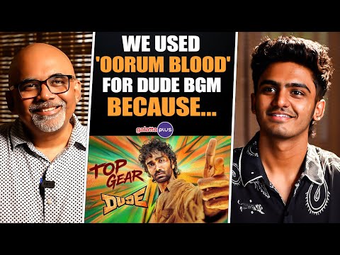 Sai Abhyankkar Interview With Baradwaj Rangan | Oorum Blood | Dude | Conversation
