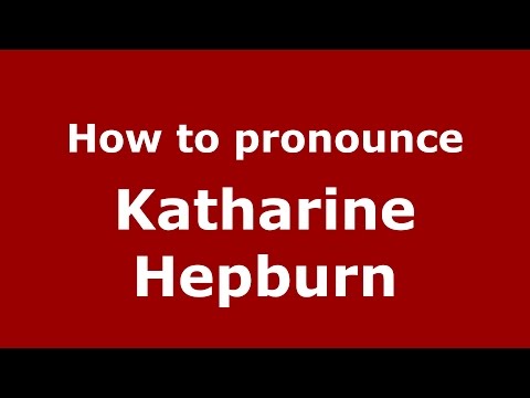 How to pronounce Katharine Hepburn (American English/US)  - PronounceNames.com