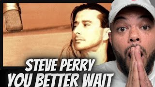 FIRST TIME HEARING Steve Perry  - You Better Wait REACTION