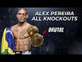 Alex Pereira - All Knockouts of the Brutal Monster