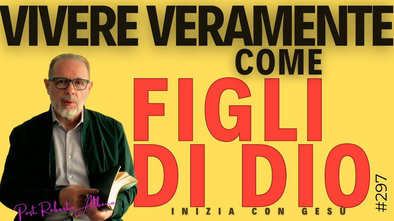 INIZIA CON GESÙ - "Vivere veramente come Figli di Dio"