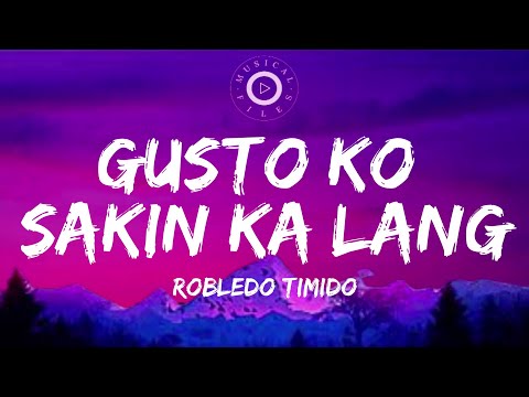 Gusto Ko Sakin Ka Lang Lyrics Video   Robledo Timido