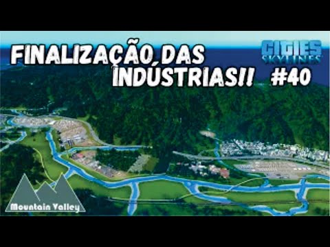 Cities Skylines, Finalizando as INDÚSTRIAS ESPECIAIS!!! - Mountain Valley- EP 40 (SEM MODS)
