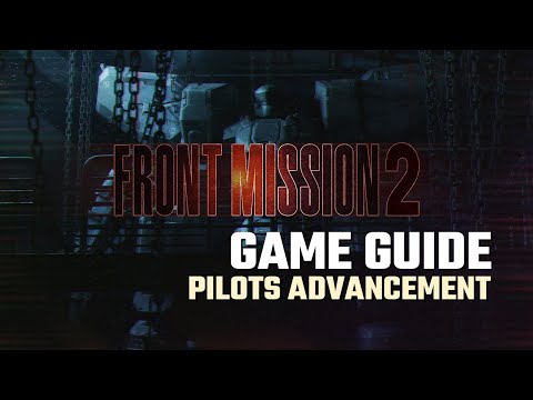 FRONT MISSION 2: Remake || Player's Guide #4 - Pilots Advancement