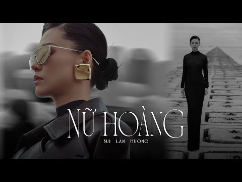 NỮ HOÀNG | BÙI LAN HƯƠNG x NGUYỄN QUANG DŨNG x PHAN MẠNH QUỲNH x KENT TRẦN | OFFICIAL MUSIC VIDEO