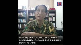 Watch | Ex-Nagaland CM SC Jamir in sound health; Jamir rubbishes his death rumors