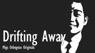 Drifting Away - Migs Orbegoso || ORIGINAL SONG (Demo)