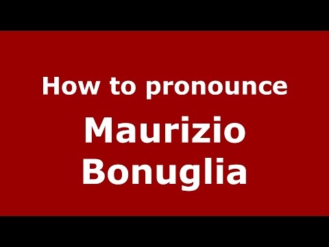 How to pronounce Maurizio Bonuglia (Italian/Italy)  - PronounceNames.com