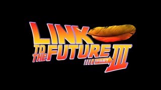 LINK TO THE FUTURE: Part III
