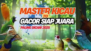Download lagu MASTERAN KICAU'GACOR SIAP JUARA' PALING DICARI 2025 mp3 Download lagu MASTERAN KICAU'GACOR SIAP JUARA' PALING DICARI 2025 mp3