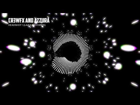 CR3WFX & Azzura - Headshot ! ( Lazuli Record )