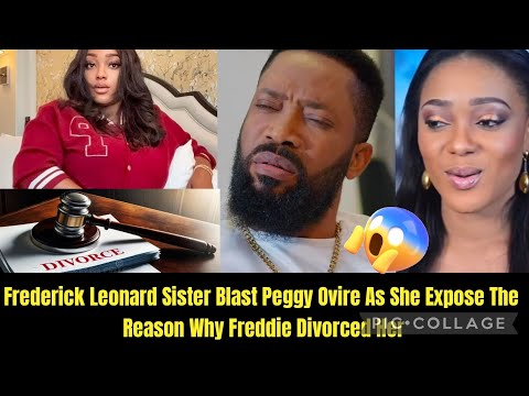 Frederick Leonard Sister Blast Peggy Ovire As She Expose The Reason Why Freddie Divorced Her