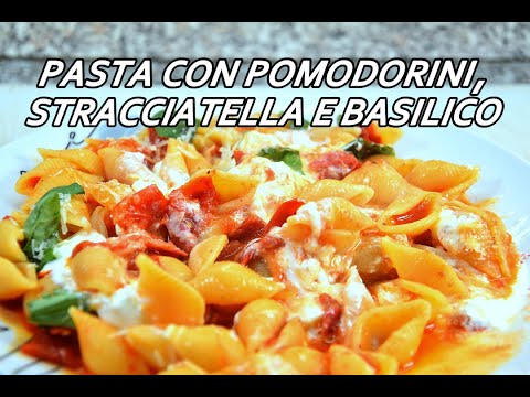 PASTA POMODORINI, STRACCIATELLA DI BURRATA E BASILICO, semplice e pronta in 10 minuti, provala !