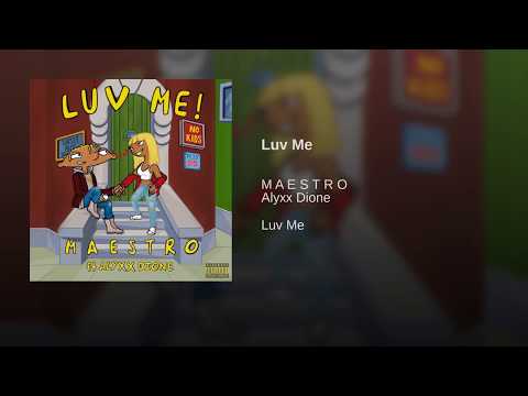M A E S T R O - Luv Me (ft. Alyxx Dione)