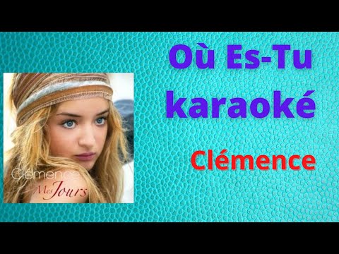 Ou Es-Tu karaoké ( Without Voice) by Clémence | Karaoke Ume