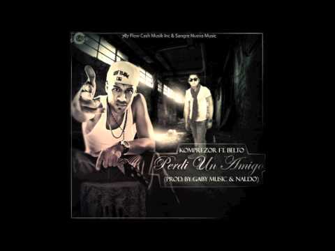 Komprezor Ft Belto - Perdi Un Amigo (Prod. By Naldo & Gaby Music)