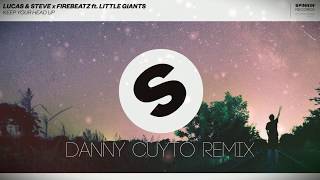 Lucas & Steve x Firebeatz ft. Little Giants - Keep Your Head Up (Danny Cuyto Remix)