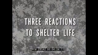 THREE REACTIONS TO LIFE IN A FALLOUT SHELTER 1950s CIVIL DEFENSE FILM 29142