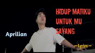 Download lagu HIDUP MATIKU UNTUK MU SAYANG || APRILIAN || LYRICS @niakurniawati1413 mp3