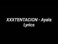 XXXTENTACION ayala // lyrics XXXTENTACION ayala // lyrics