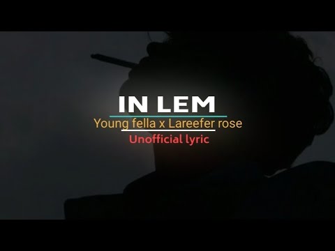 Young fella x Lareefer rose_In lem || unofficial lyric video