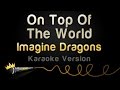 Imagine Dragons - On Top Of The World (Karaoke ...