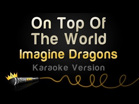 Imagine Dragons - On Top Of The World (Karaoke Version)
