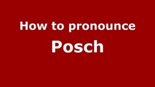 How to pronounce Posch