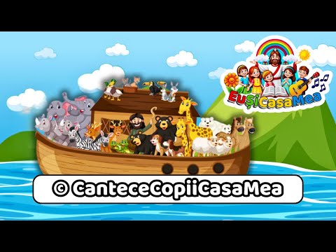 ⛵️ Arca lui Noe | Cântece creștine pentru copii | CânteceCopiiCasaMea