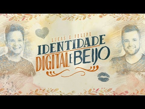 Lucas & Felipe - Identidade, Digital e Beijo (Lyric Vídeo Oficial)