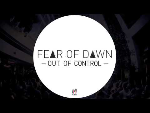 FEAR OF DAWN - OUT OF CONTROL (ORIGINAL MIX)