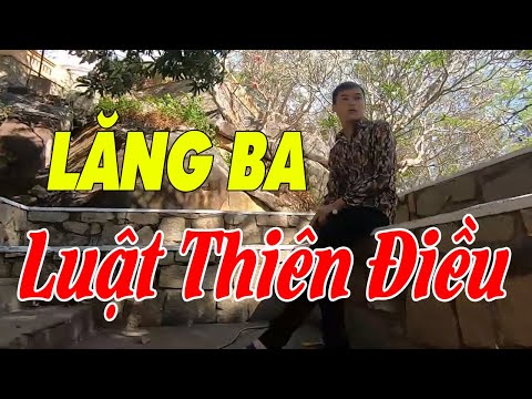 LUẬT THIÊN ĐIỀU - LĂNG BA - HỒ QUẢNG ĐIỆU TỐNG LIÊN CHI || NHẠC HỒ QUẢNG VỀ MẪU