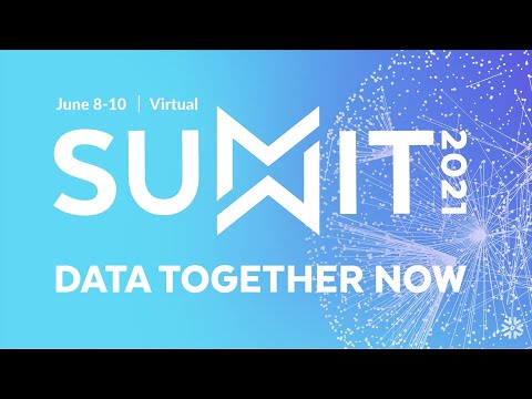 Snowflake Summit 2021: Data Together Now