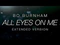 Bo Burnham - All Eyes On Me (One Hour Extended Version) [no monologue]