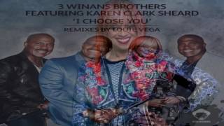 3 Winans Brothers Feat Karen Clark Sheard   -  "I Choose You" (Louie Vega Dance Ritual Mix)