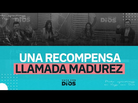 VayaconDiosEp. 950 - Una recompensa llamada madurez