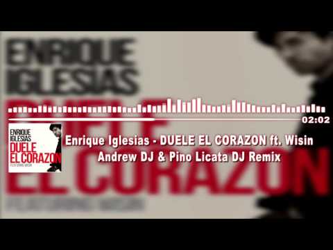 Enrique Iglesias - DUELE EL CORAZON ft. Wisin Andrew DJ & Pino Licata Dj Remix