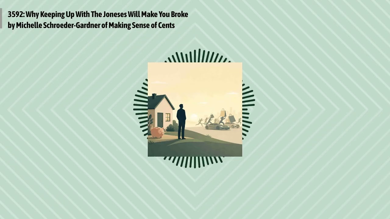 3592: Why Keeping Up With The Joneses Will Make You Broke by Michelle Schroeder-Gardner of...