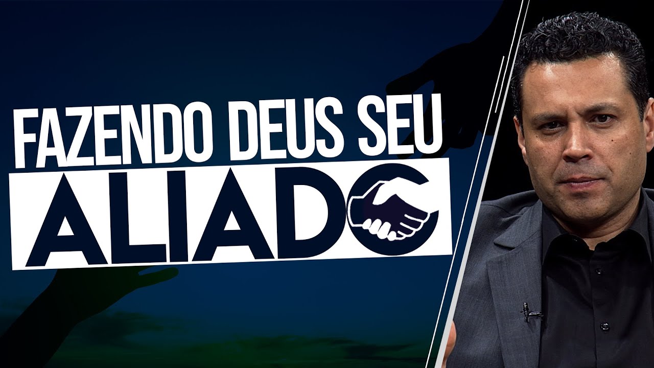 Fazendo Deus seu ALIADO