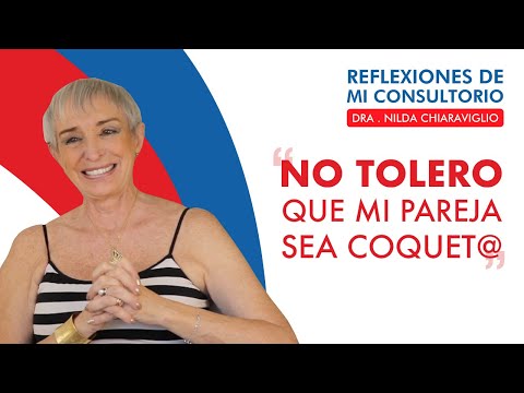 Reflexiones de mi consultorio - Episodio 14 -  No tolero que mi pareja sea coquet@