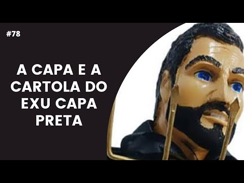 O QUE SIGNIFICA A CAPA E A CARTOLA DE EXU