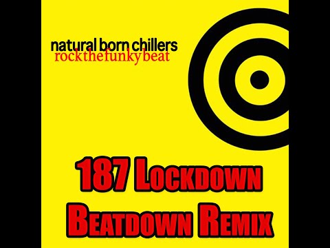 Rock the Funky Beats - Natural Born Chillers 187 Lockdown Beatdown Remix (vocal)