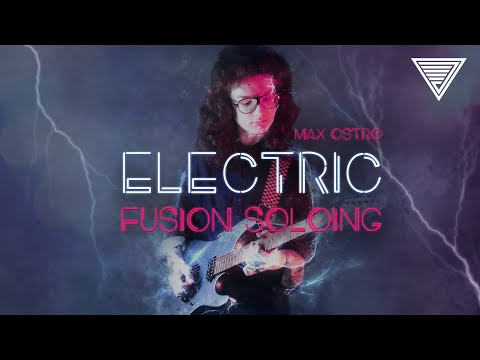 Max Ostro — Electric Fusion Soloing