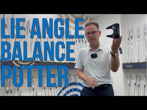 Lie Angle Balance explained – How the new Odyssey Putter works