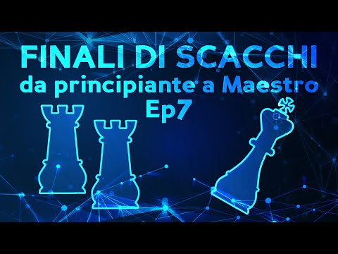 Finali di Scacchi- Da principiante a Maestro #7