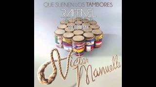 Victor Manuelle - Que Suenen Los Tambores (Raffael De Luca House Remix)